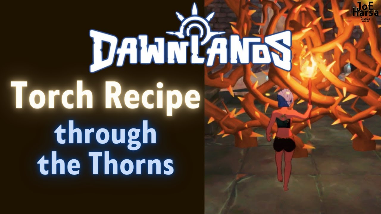 Get Torch Recipe & through the Thorns Dawnlands Guide Get Torch Recipe & through the Thorns Dawnlands Guide