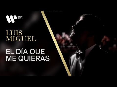 Luis Miguel - El Dia Que Me Quieras