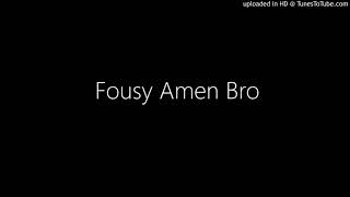 Watch Fousy Amen Bro video