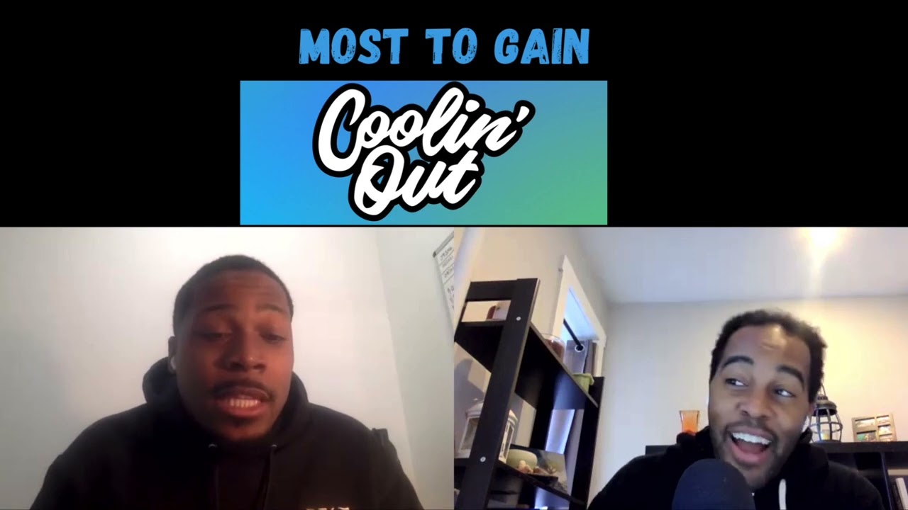 Most To Gain | Coolin' Out Podcast