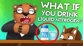 What Would Happen If You Drank Liquid Nitrogen? What Would Happen If You Drank Liquid Nitrogen?