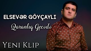 Elsever Goycayli - Qaranliq Gecede 2021 ( Audio)