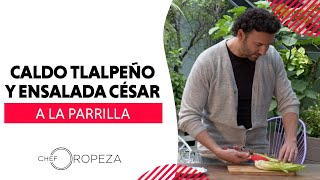 Caldo Tlalpeño y Ensalada César a la Parrilla