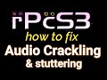 How to Fix Audio Crackling and Stuttering in Rpcs3