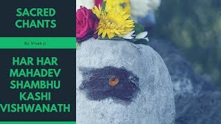 Vivek ji -Sacred Chants | Har har mahadev shambhu | Chants of India| Chants of Shiva