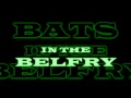 Bats In The Belfry Video preview