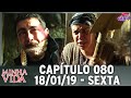 Minha Vida 18/01/19 (18 de Janeiro) Sexta-Feira (Capítulo 80) Resumo Completo