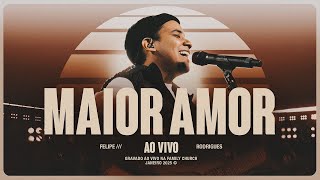 Felipe Rodrigues - Maior Amor Ao Vivo