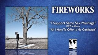 Watch Fireworks I Support Same Sex Marriage video