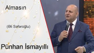 Pünhan İsmayıllı. \