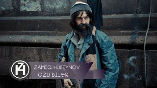 Zamiq Hüseynov ft. Elşad Xose — Özü Bilər | Rəsmi 