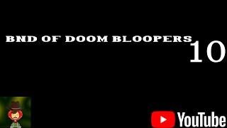 Bnd Of Doom Bloopers 10 The Masks Final Mishaps 2 Read Desc