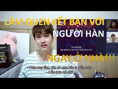 Kết bạn, làm quen, luyện tập tiếng Hàn với người Hàn ngay tại nhà mà không cần sang Hàn Quốc