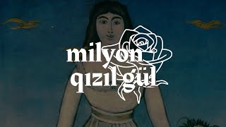 Milyon Qızıl Gülün Həzin Tarixçəsi
