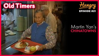 Old Timers - Martin Yans Chinatowns Episode 21