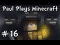 Paul Plays Minecraft - E16