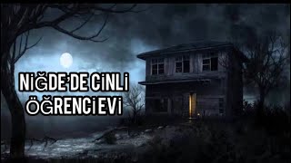 Niğdedeki Cinli Öğrenci Evi - Yaşanmış Korku Hikayeleri