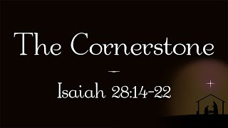 The Cornerstone // Isaiah 28:14-22