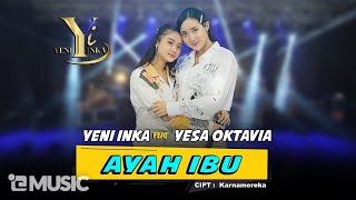 Download lagu Yeni Inka feat. Yesa Oktavia - Ayah Ibu ( Music Yi Production)