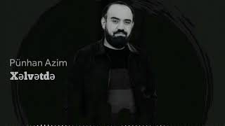 Pünhan Alatavalı (Azim).Xəlvətdə.