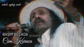 Başım Belada - Cem Karaca (Aİ Cover)