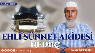 Ehli Sünnet Akidesi Nedir? Musa Hoca