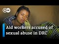 Women in DRC allege sexual abuse by aid workers | DW News