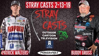 Stray Casts February13, 2019 featuring Patrick Walters and Buddy Gross