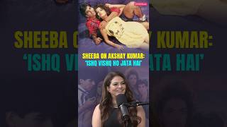 Sheeba Akashdeep On Dating Akshay Kumar & Their Breakup