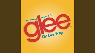 Watch Glee Cast On Our Way video