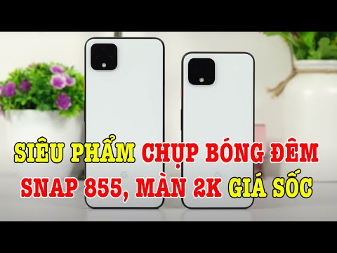 Trên tay Google Pixel 4 và Pixel 4XL GIÁ SỐC : SIÊU PHẨM CHỤP BÓNG ĐÊM