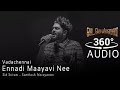 VADACHENNAI - Ennadi Maayavi Nee - 360 Audio - Sid Sriram Hits