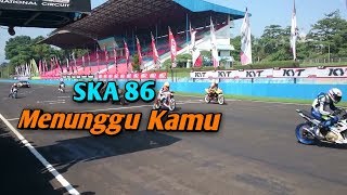 SKA 86 - MENUNGGU KAMU (Cover Arena balap Satria Fu 200cc)