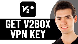How To Get V2Box Vpn Key 2025 Full Guide
