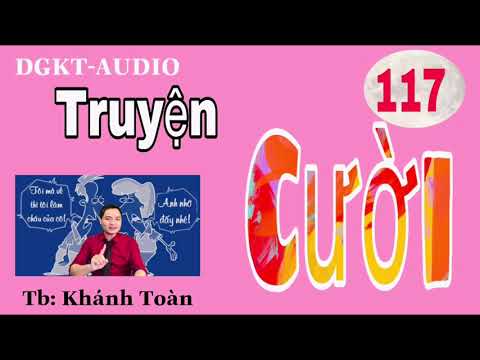 Tuyển Tập Truyện Cười Phần 117 - Giải trí và Thông minh hơn.