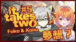 #5 It Takes Two Ft 十七夜月 佳奈 － 夢想？【Fuko風子】25/8/2022