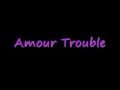 view Amour Trouble