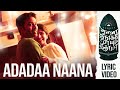 Adadaa Naana - Lyric Video | Enai Noki Paayum Thota | Dhanush | Darbuka Siva | Gautham Menon
