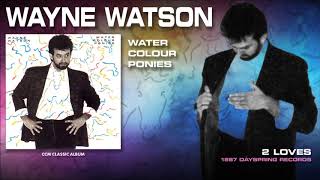 Watch Wayne Watson 2 Loves video