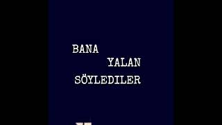 Bana Yalan Söylediler