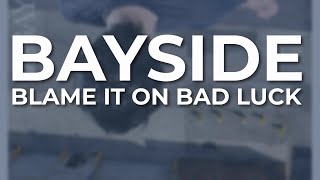 Watch Bayside Blame It On Bad Luck video