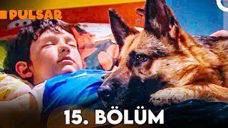 Pulsar 15. Bölüm
