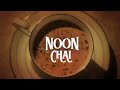 Noon Chai | Thirsty For ...