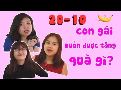20/10 Con gái muốn được tặng quà gì ? | chuối hỏi #42