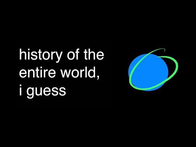 The History Of The Entire World - Video