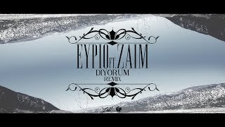 Eypio Ft. Zaim - Diyorum Remix