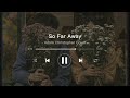 [Lyrics + Vietsub] So Far Away - Adam Chrisropher Cover | Martin Garrix & David Guetta |