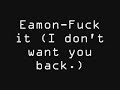 Fuck It-Eamon