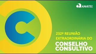 232ª Reunião Extraordinária Do Conselho Consultivo Da Anatel, De 16092025