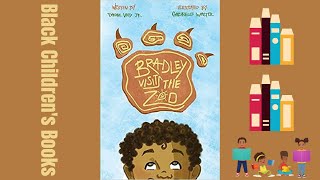 Black Children's Books (Read Aloud) | Bradley Visits the Zoo by Tyrone Void jr.